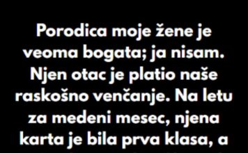 “Porodica moje žene je veoma bogata; ja nisam…”