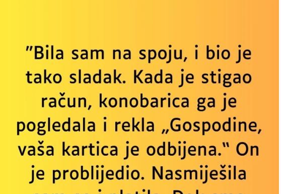 “Bila sam na spoju, i bio je tako sladak…”