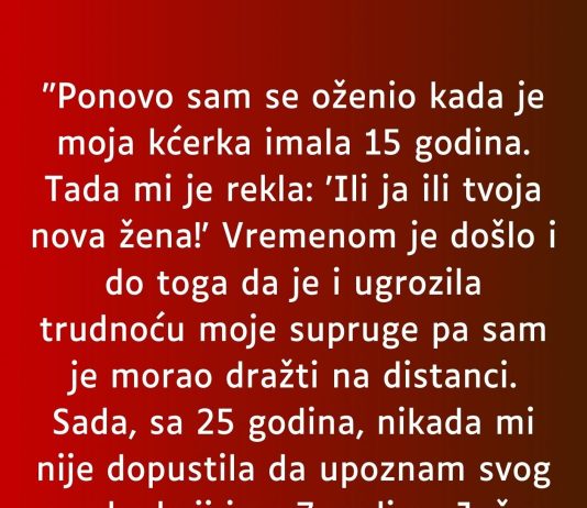 “Ponovo sam se oženio kada je moja kćerka imala 15 godina…