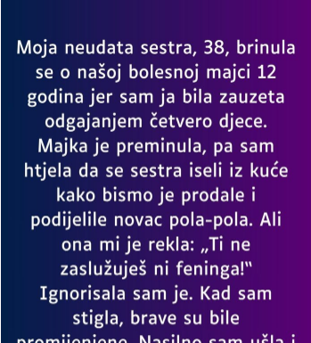 Moja neudata sestra, 38, brinula se o našoj bolesnoj majci 12 godina…