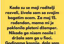 Kada su se moji roditelji razveli, živela sam sa ocem, jer je bio mnogo bogatiji od moje majke…