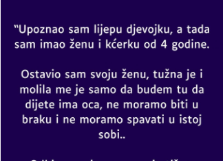 “Upoznao sam lijepu djevojku, a tada sam imao ženu i kćerku od 4 godine”