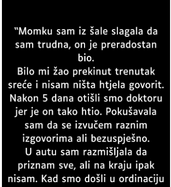 “Momku sam iz šale slagala da sam trudna…”
