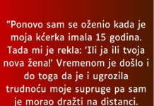 “Odlučio sam se opet oženiti kada mi je kćerka napunila 15 godina a ona je rekla: “Ili ona ili ja…”
