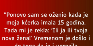 “Odlučio sam se opet oženiti kada mi je kćerka napunila 15 godina a ona je rekla: “Ili ona ili ja…”