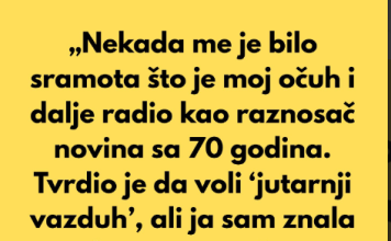 „Nekada me je bilo sramota što je moj očuh i dalje radio kao raznosač novina sa 70 godina.“