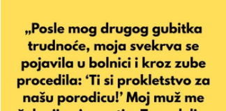 „Posle mog drugog gubitka trudnoće, moja svekrva se pojavila u bolnici i kroz zube rekla…