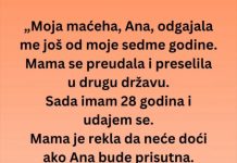 “Maćeha, Ana, odgajala me još od moje sedme godine ali na dan vjenčanja…