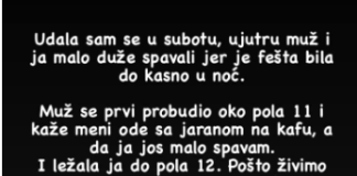 Udala sam se u subotu, ujutru muž i ja malo duže spavali jer je fešta bila do kasno u noć….