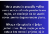 “Moja sestra je posudila od nase majke koja ima malenu penziju veliku svotu novca a onda…”