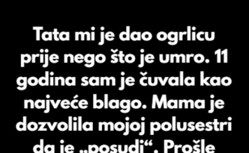 “Prije smrti tata mi je poklonio ogrlicu kao uspomenu – Majka ju je bez mog znanja dala polusestri…”