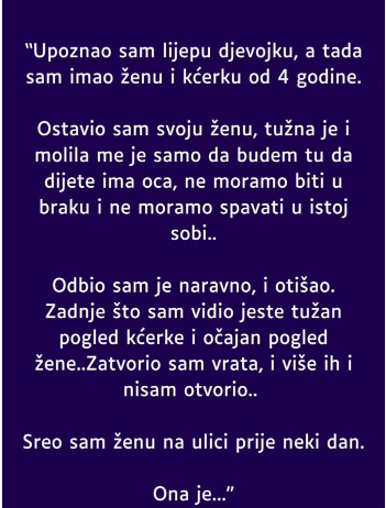 “Upoznao sam lijepu djevojku, a tada sam imao ženu i kćerku od 4 godine”