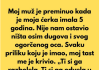 Moj muž je preminuo kada je naša ćerka imala 5 godina, i ostavio me sa dugovima…