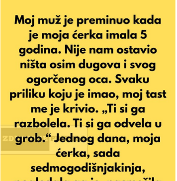 Moj muž je preminuo kada je naša ćerka imala 5 godina, i ostavio me sa dugovima…